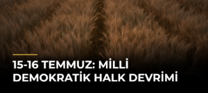 15-16 Temmuz: Milli Demokratik Halk Devrimi