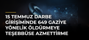 15 Temmuz darbe girişiminde 649 gaziye yönelik öldürmeye teşebbüse azmettirme suçundan darbeci askerlere iddianame