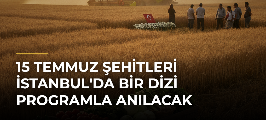 15 Temmuz Şehitleri İstanbul'da Bir Dizi Programla Anılacak - Mirat Haber
