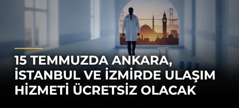 15 Temmuzda Ankara, İstanbul ve İzmirde ulaşım hizmeti ücretsiz olacak