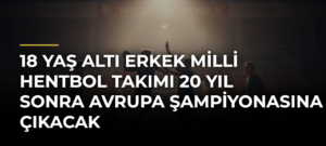 18 Yaş Altı Erkek Milli Hentbol Takımı 20 yıl sonra Avrupa Şampiyonasına çıkacak