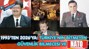 1993’ten 2026’ya: Türkiye’nin Bitmeyen Güvenlik Bilmecesi Ve NATO