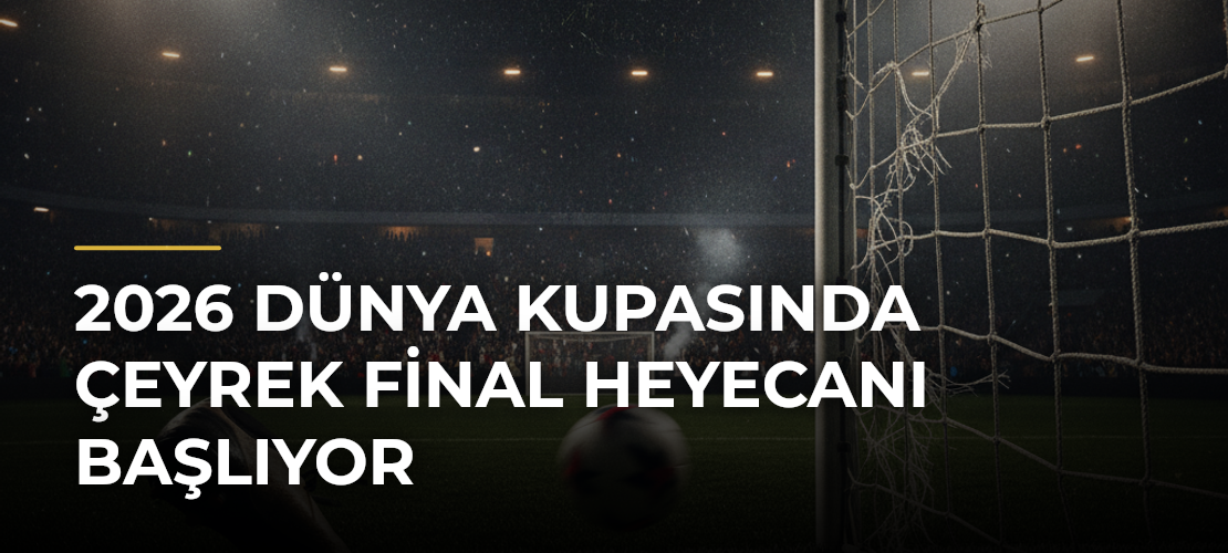 2026 Dünya Kupasında çeyrek final heyecanı başlıyor - Mirat Haber