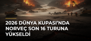 2026 Dünya Kupası’nda Norveç son 16 turuna yükseldi