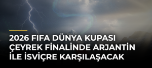 2026 FIFA Dünya Kupası Çeyrek Finalinde Arjantin ile İsviçre Karşılaşacak