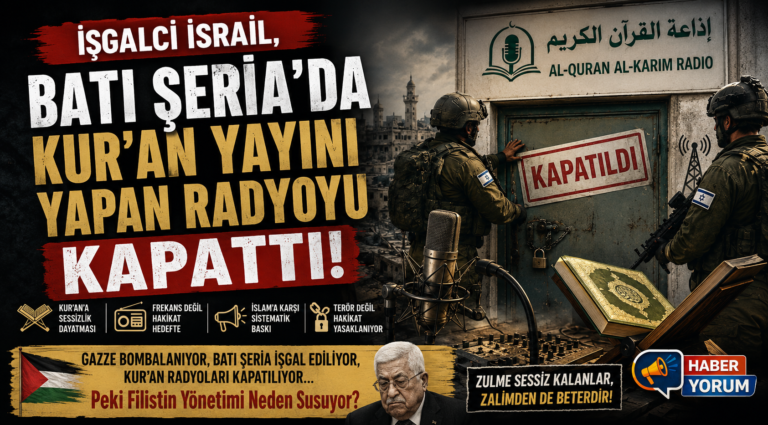 İşgalci İsrail, Batı Şeria’da Kur’an Yayını Yapan Radyoyu Kapattı