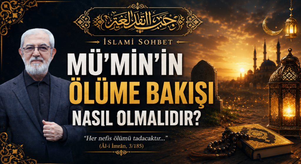 MÜ’MİN’İN ÖLÜME BAKIŞI NASIL OLMALIDIR?