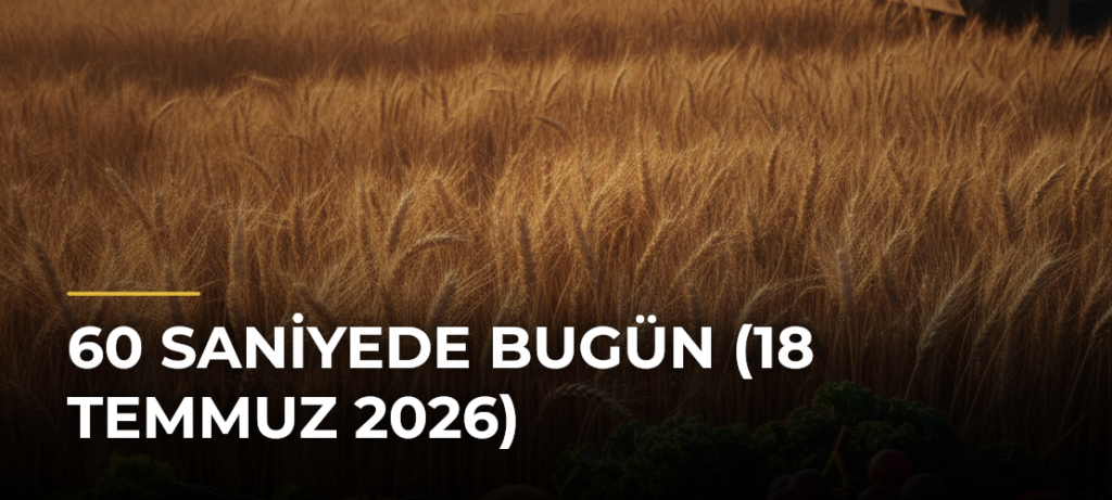 60 Saniyede Bugün (18 Temmuz 2026)