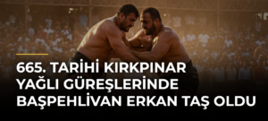 665. Tarihi Kırkpınar Yağlı Güreşlerinde başpehlivan Erkan Taş oldu