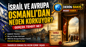 İsrail ve Avrupa Osmanlı’dan Neden Korkuyor?
