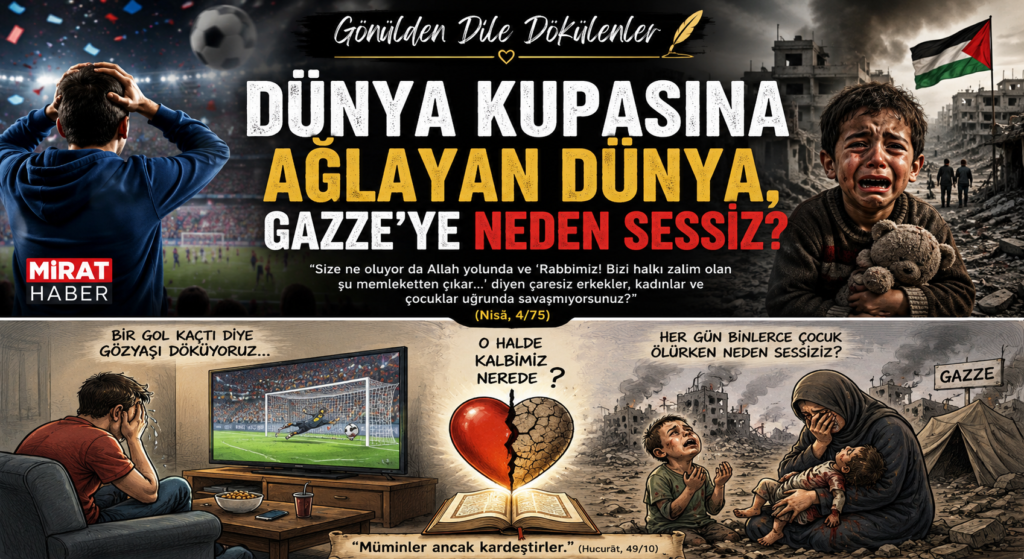 Dünya Kupasına Ağlayan Dünya, Gazze’ye Neden Sessiz?