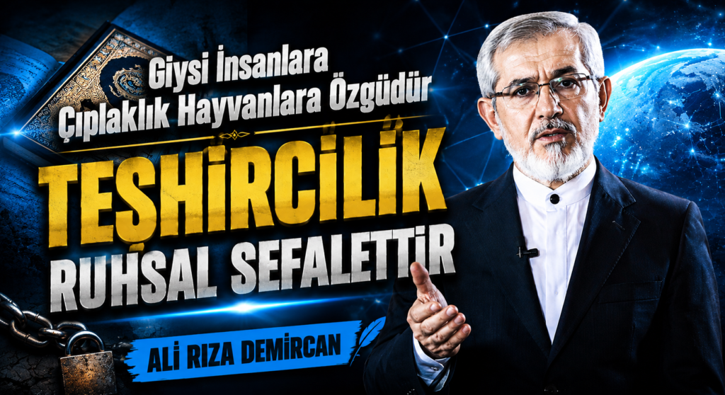 TEŞHİRCİLİK RUHSAL SEFALETTİR