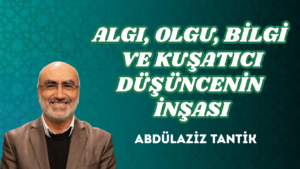 ALGI, OLGU, BİLGİ VE KUŞATICI DÜŞÜNCENİN İNŞASI