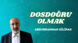 DOSDOĞRU OLMAK