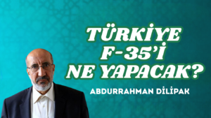 TÜRKİYE F-35’İ NE YAPACAK?