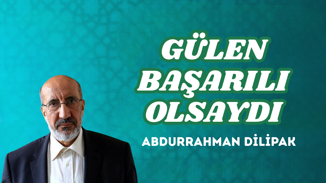 GÜLEN BAŞARILI OLSAYDI