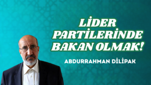 LİDER PARTİLERİNDE BAKAN OLMAK!                             