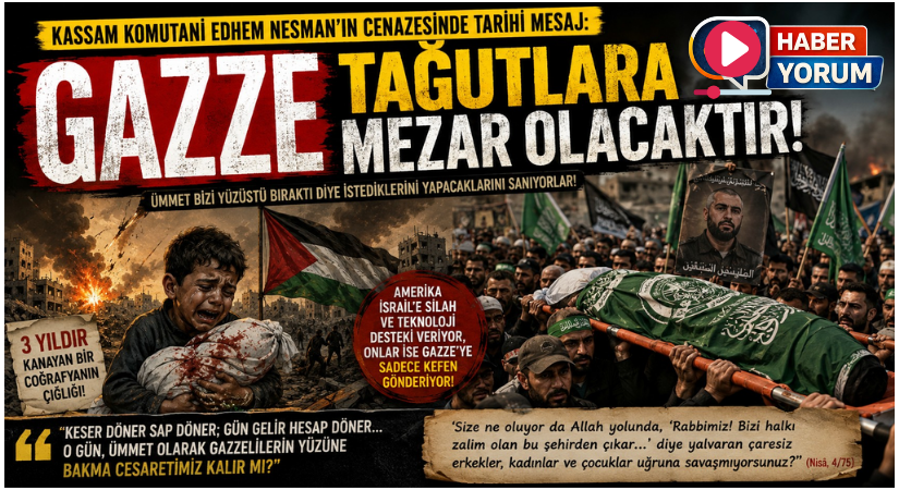 Kassam Komutanı Edhem Nesman’ın Cenazesinde Tarihi Mesaj: “Gazze Tağutlara Mezar Olacaktır”