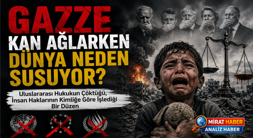 Gazze Kan Ağlarken Dünya Neden Susuyor?