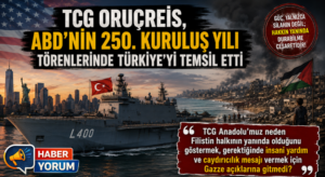 TCG Oruçreis, ABD’nin 250. Kuruluş Yılı Törenlerinde Türkiye’yi Temsil Etti