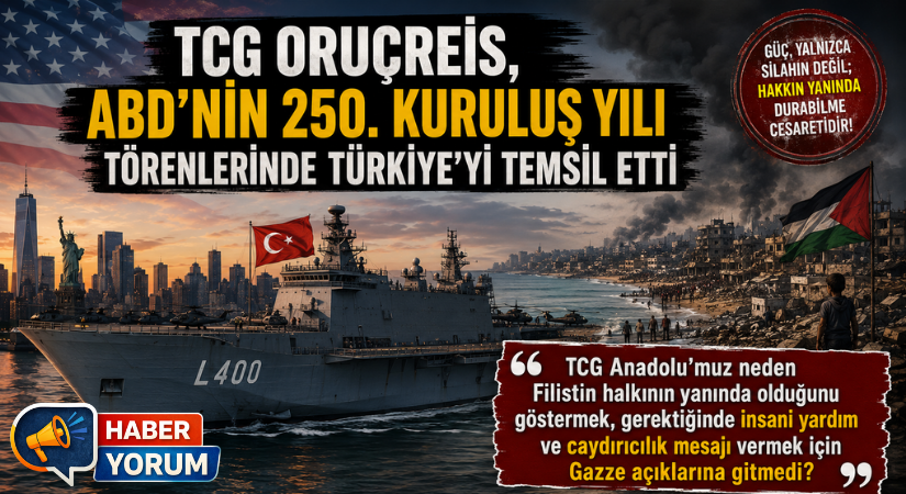 TCG Oruçreis, ABD’nin 250. Kuruluş Yılı Törenlerinde Türkiye’yi Temsil Etti