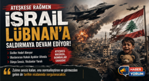 İsrail, Ateşkese Rağmen Lübnan’ı Vurmaya Devam Ediyor