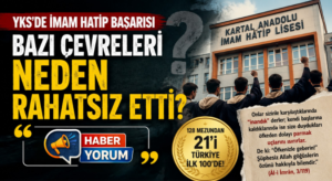 YKS’de  İmam Hatip Başarısı Bazı Çevreleri Neden Rahatsız Etti?