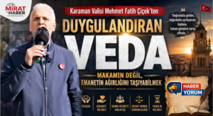 Karaman Valisi Mehmet Fatih Çiçek’ten Duygulandıran Veda
