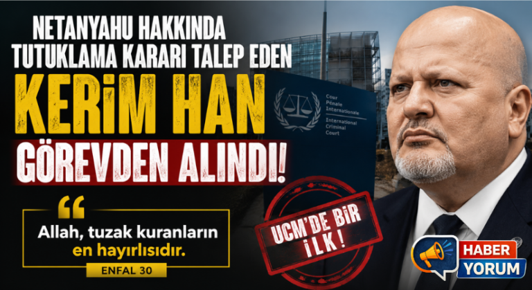 Netanyahu Hakkında Tutuklama Kararı Talep Eden UCM Başsavcısı Kerim Han Görevden Alındı