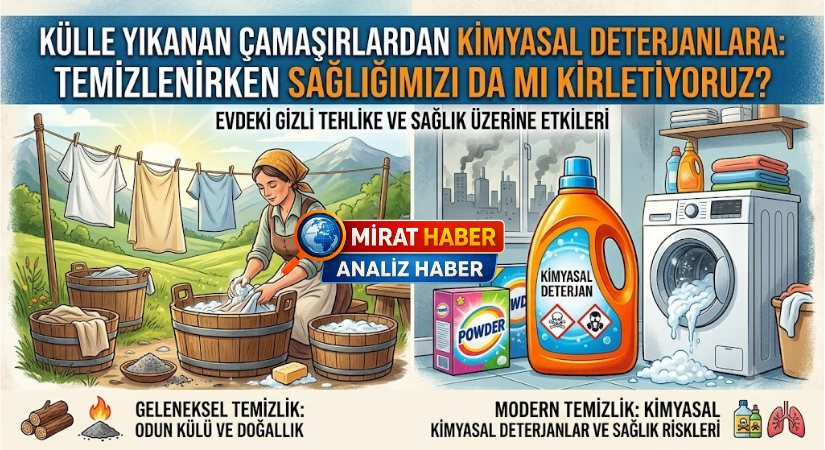 Külle Yıkanan Çamaşırlardan Kimyasal Deterjanlara: Temizlenirken Sağlığımızı da mı Kirletiyoruz?