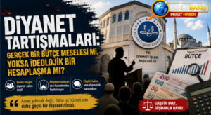 Diyanet Tartışmaları: Gerçek Bir Bütçe Meselesi mi, Yoksa İdeolojik Bir Hesaplaşma mı?
