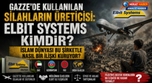 Gazze’de Kullanılan Silahların Üreticisi: Elbit Systems Kimdir?