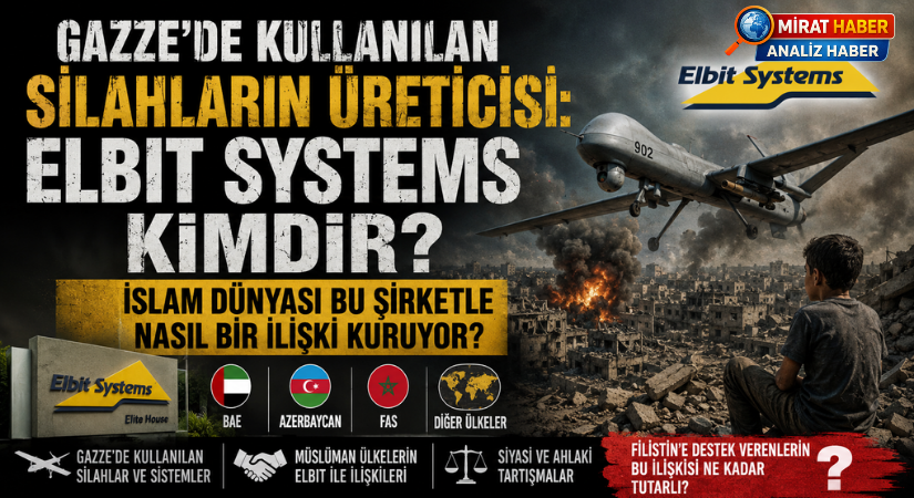 Gazze’de Kullanılan Silahların Üreticisi: Elbit Systems Kimdir?