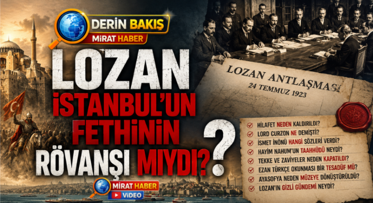 Derin Bakış: Lozan İstanbul’un Fethinin Rövanşı mıydı?