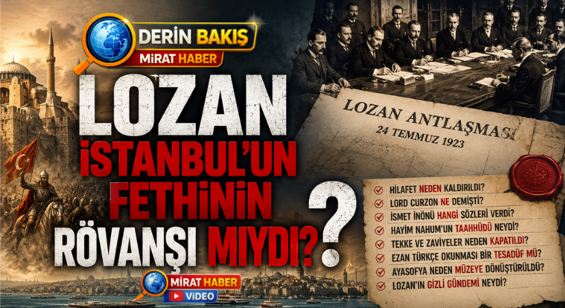 Derin Bakış: Lozan İstanbul’un Fethinin Rövanşı mıydı?