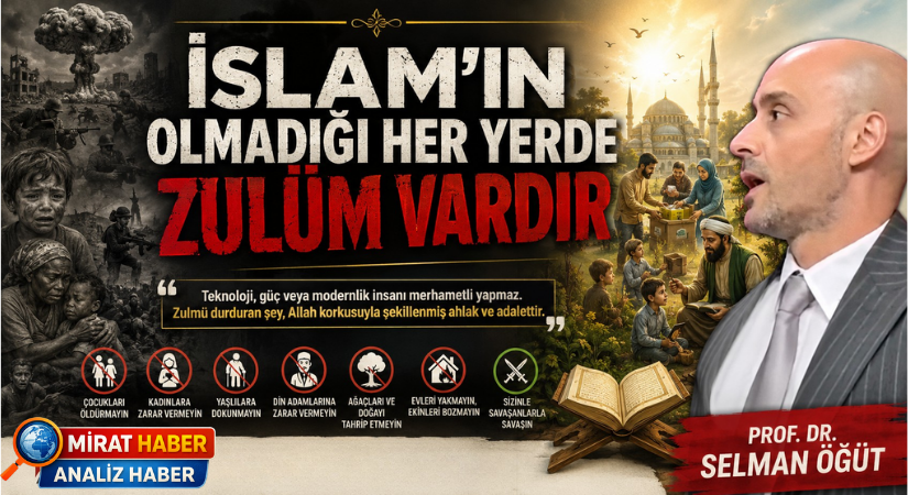 Prof. Dr. Selman Öğüt: “İslam’ın Olmadığı Her Yerde Zulüm Vardır”