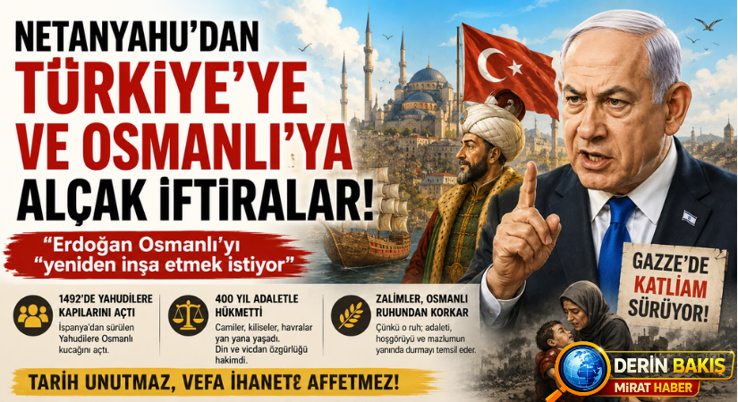 Netanyahu’dan Türkiye ve Osmanlı’ya Alçak İftiralar: “Erdoğan Osmanlı’yı Yeniden İnşa Etmek İstiyor”