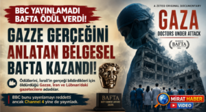 BBC’nin Yayınlamadığı Gazze Belgeseline BAFTA Ödülü