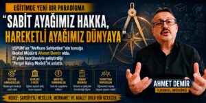 EĞİTİMDE YENİ BİR PARADİGMA: “SABİT AYAĞIMIZ HAKKA, HAREKETLİ AYAĞIMIZ DÜNYAYA”