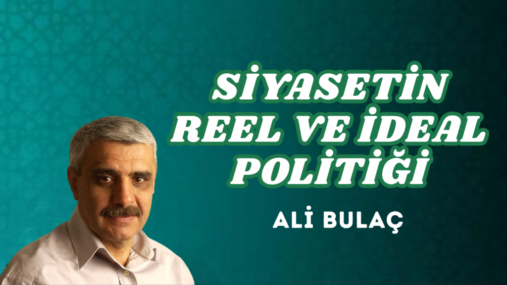 SİYASETİN REEL VE İDEAL POLİTİĞİ