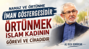 ÖRTÜNMEK İSLAM KADININ GÖREVİ VE CİHADIDIR