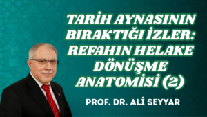 TARİH AYNASININ BIRAKTIĞI İZLER: REFAHIN HELAKE DÖNÜŞME ANATOMİSİ (2)