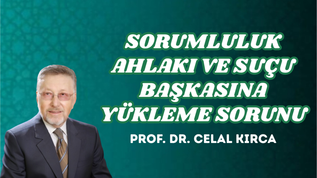 SORUMLULUK AHLAKI VE SUÇU BAŞKASINA YÜKLEME SORUNU