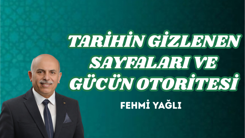 TARİHİN GİZLENEN SAYFALARI VE GÜCÜN OTORİTESİ