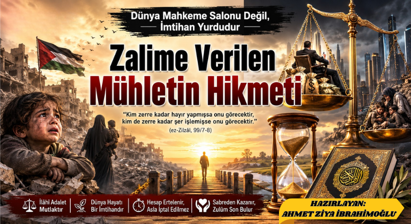 Zalime Verilen Mühletin Hikmeti: Dünya Mahkeme Salonu Değil, İmtihan Yurdudur