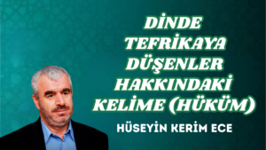 DİNDE TEFRİKAYA DÜŞENLER HAKKINDAKİ KELİME (HÜKÜM)
