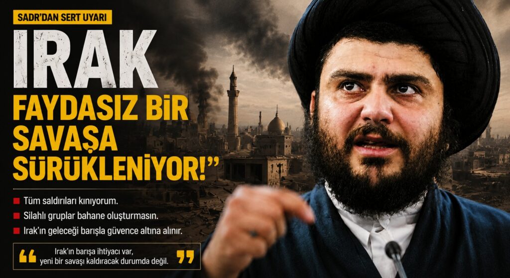 Sadr, Irak Yeni Bir Savaşı Kaldıracak Durumda Değil