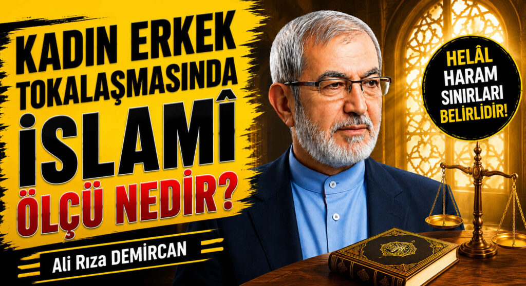 KADIN ERKEK TOKALAŞMASINDA İSLAMÎ ÖLÇÜ NEDİR?