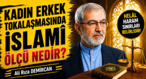 KADIN ERKEK TOKALAŞMASINDA İSLAMÎ ÖLÇÜ NEDİR?