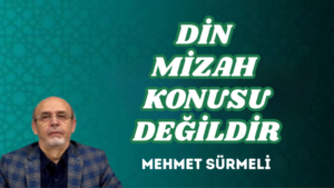 DİN MİZAH KONUSU DEĞİLDİR